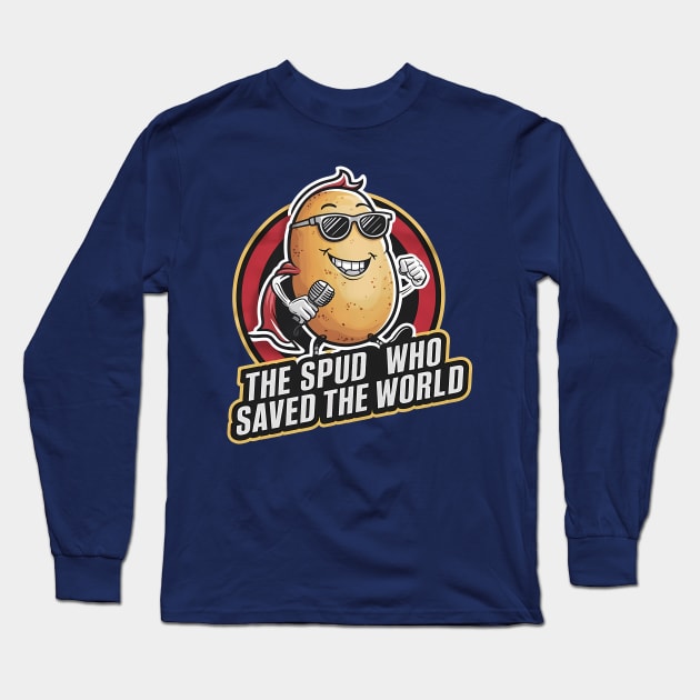 The spud who saved the world Long Sleeve T-Shirt by TaevasDesign